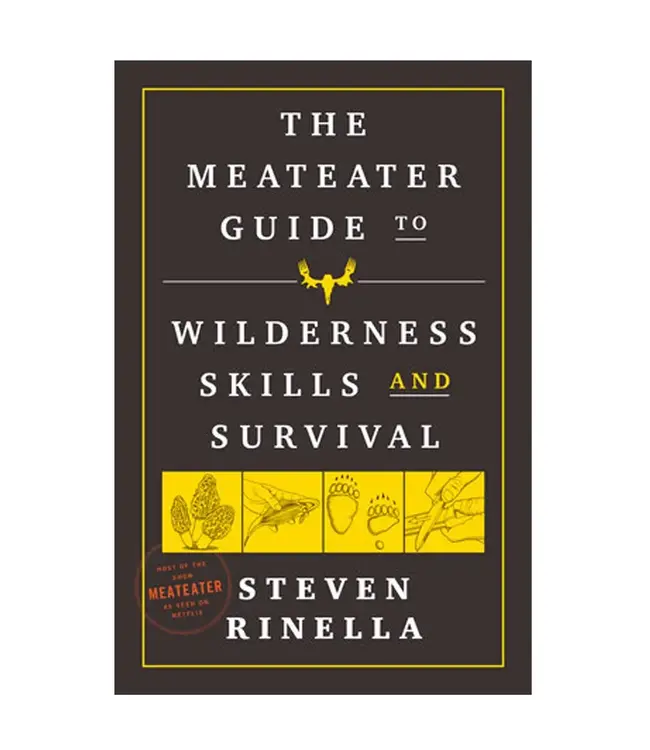 The MeatEater Guide to Wilderness Skills and Survival