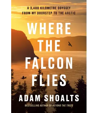 Adam Shoalts Where the Falcon Flies Book
