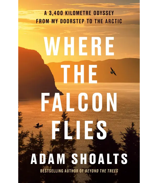 Adam Shoalts Where the Falcon Flies Book