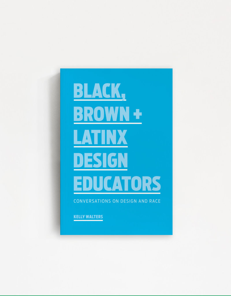 Black, Brown + Latinx Design Educators: Conversations on Design and Race