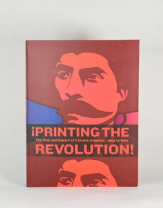 Printing the Revolution: The Rise & Impact of Chicano Graphics, 1965 to Now