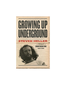 Growing Up Underground: A Memoir of Counterculture New York