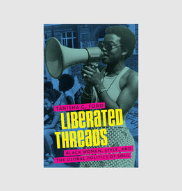 Liberated Threads: Black Women, Style, and the Global Politics of Soul