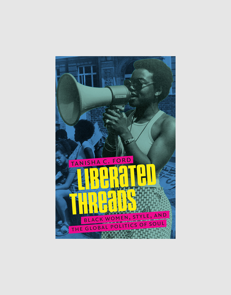 Liberated Threads, Tanisha C. Ford