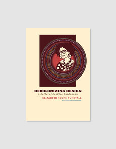 Decolonizing Design: A Cultural Justice Guidebook