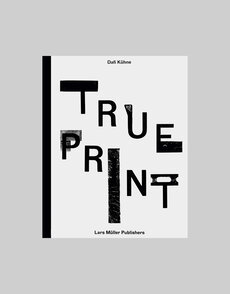 Dafi Kühne: True Print