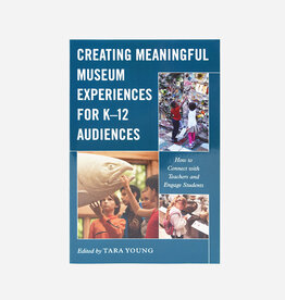 Creating Meaningful Museum Experiences for K-12 Audiences