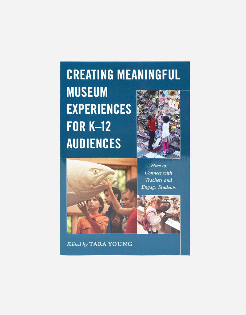 Creating Meaningful Museum Experiences for K–12 Audiences