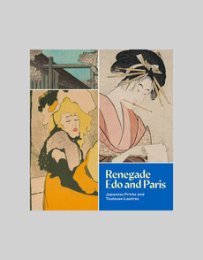 Renegade Edo and Paris: Japanese Prints and Toulouse-Lautrec