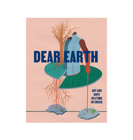 Dear Earth: Art and Hope in a Time of Crisis
