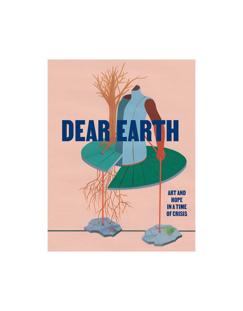 Dear Earth: Art and Hope in a Time of Crisis