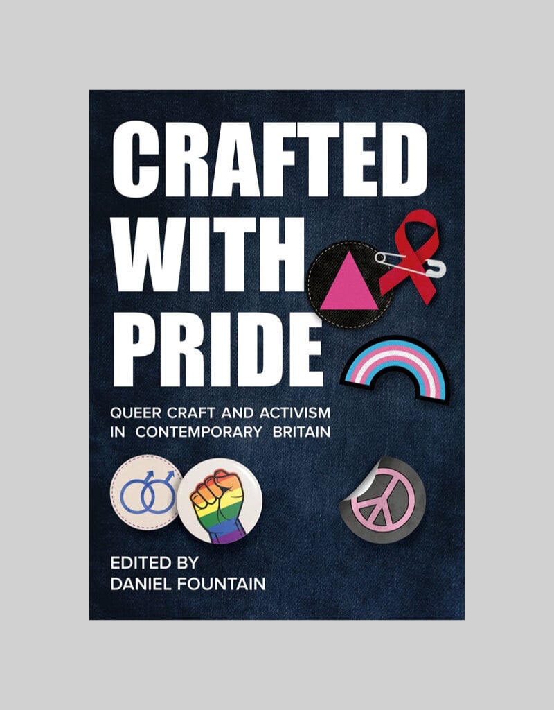 Crafted with Pride: Queer Craft and Activism in Contemporary Britain