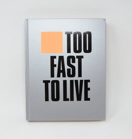 Too Fast to Live Too Young to Die: Punk & Post Punk Graphics, 1976–1986