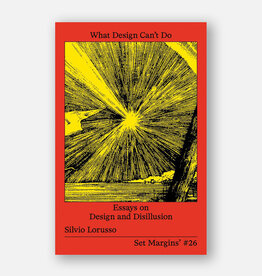 What Design Can't Do: Essays on Design and Disillusion