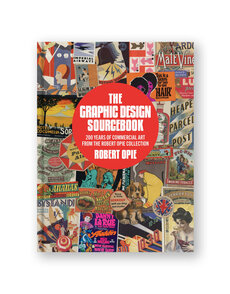 The Graphic Design Sourcebook: 200 Years of Glorious Graphics from the Robert Opie Collection
