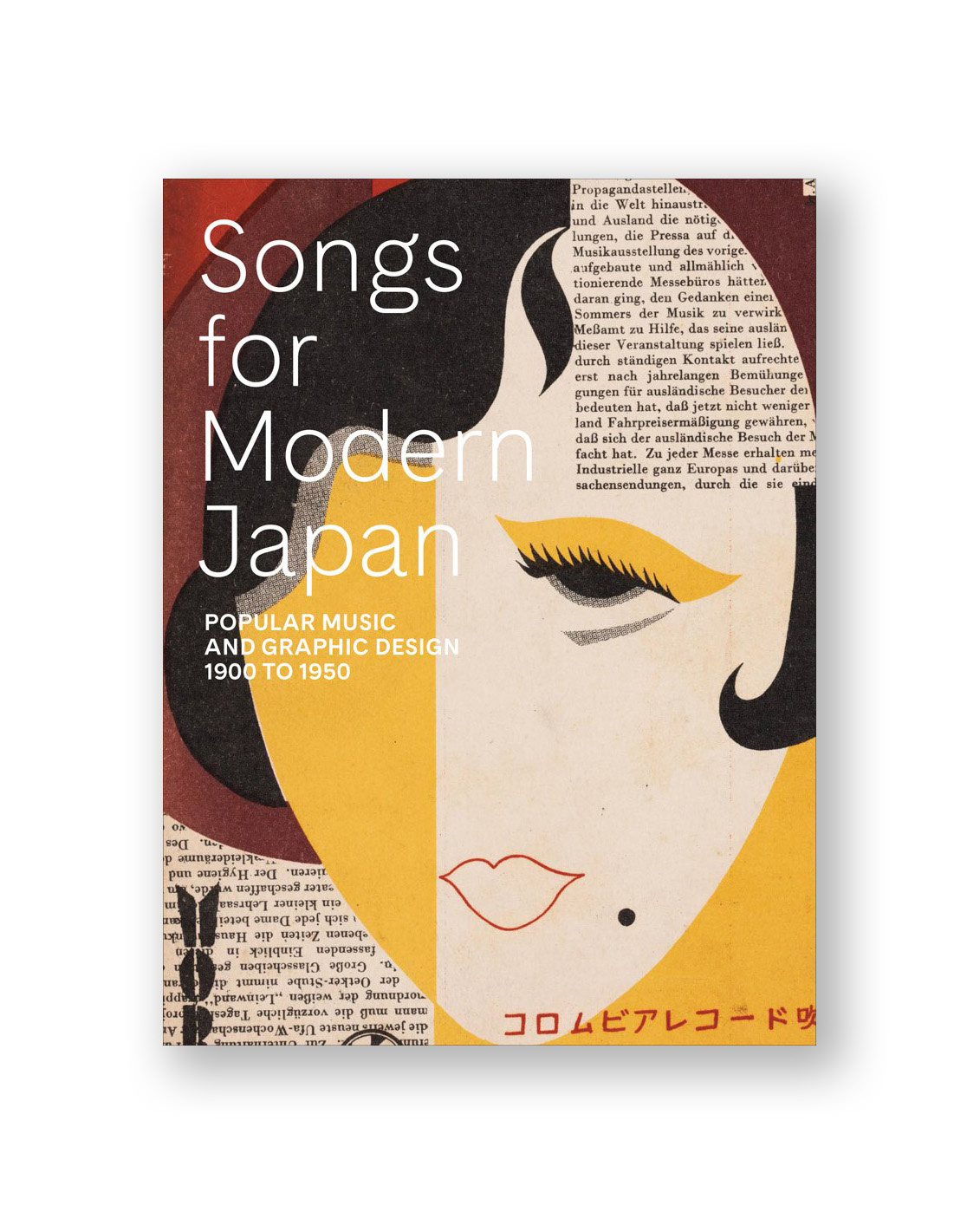 Songs for Modern Japan: Popular Music and Graphic Design, 1900 to 1950 Songs for Modern Japan: Popular Music and Graphic Design, 1900 to 1950