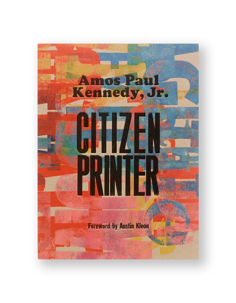 Amos Paul Kennedy, Jr.: Citizen Printer