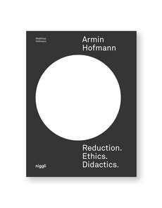 Armin Hofmann: Reduction. Ethics. Didactics.