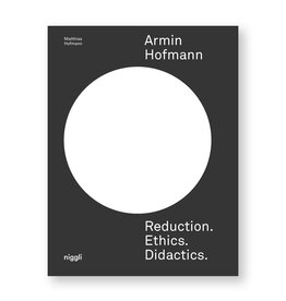 Armin Hofmann: Reduction. Ethics. Didactics.