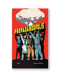 Propagandopolis: A Century of Propaganda From Around the World