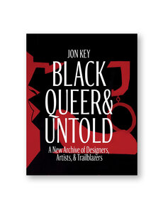 Black, Queer, and Untold: A New Archive of Designers, Artists, and Trailblazers