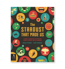 The Stardust That Made Us: A Visual Exploration of Chemistry, Atoms, Elements, and the Universe
