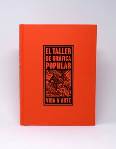 El Taller de Gráfica Popular: Vida y Arte
