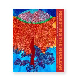 Resisting the Nuclear: Art and Activism across the Pacific