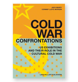 Cold War Confrontations: US Exhibitions and Their Role in the Cultural Cold War