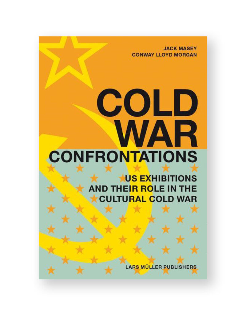 Cold War Confrontations: US Exhibitions and Their Role in the Cultural Cold War