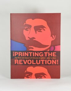 Printing the Revolution: The Rise & Impact of Chicano Graphics, 1965 to Now