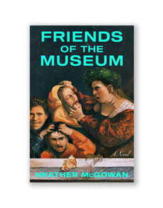 Friends of the Museum: A Novel