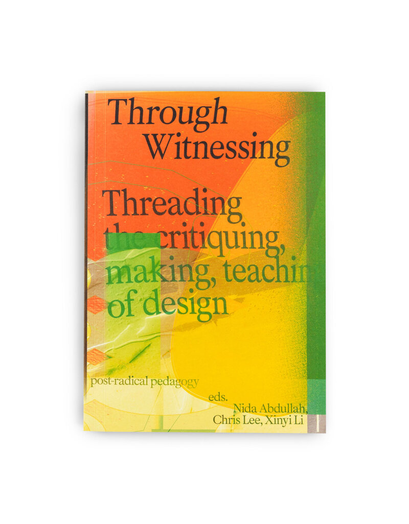 Through Witnessing: Threading the Critiquing, Making, Teaching of Design