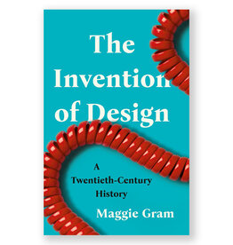 The Invention of Design: A Twentieth-Century History