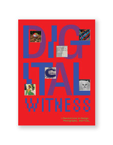 Digital Witness: Revolutions in Design, Photography, and Film