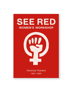 See Red Women's Workshop: Feminist Posters 1974–1990