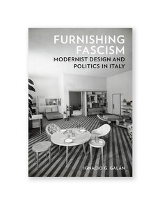 Furnishing Fascism: Modernist Design and Politics in Italy