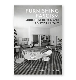 Furnishing Fascism: Modernist Design and Politics in Italy