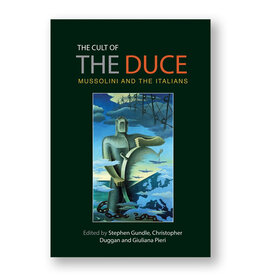 The Cult of the Duce: Mussolini and the Italians