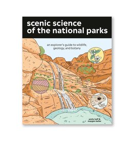Scenic Science of the National Parks: An Explorer's Guide to Wildlife, Geology, and Botany