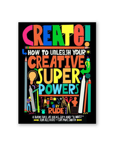 Create!: How to Unleash Your Creative Superpowers