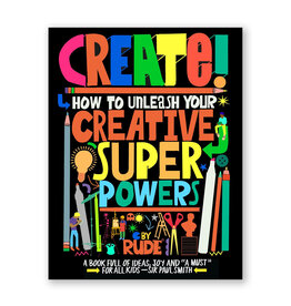 Create!: How to Unleash Your Creative Superpowers