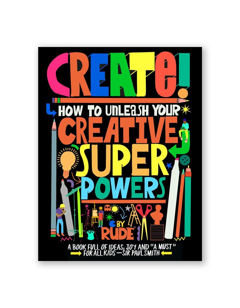 Create!: How to Unleash Your Creative Superpowers