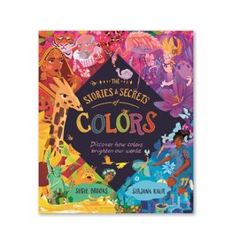 The Stories and Secrets of Colors: Discover How Colors Brighten Our World