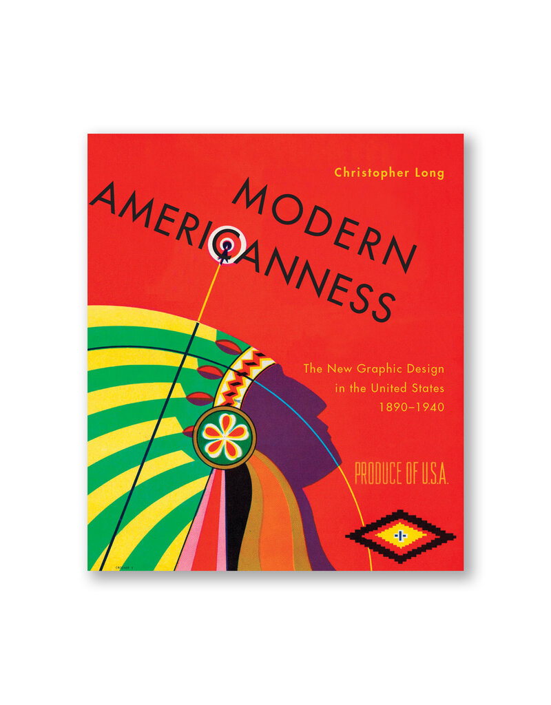 Modern Americanness: The New Graphic Design in the United States, 1890–1940