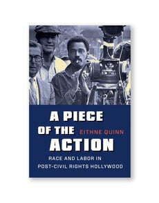 A Piece of the Action: Race and Labor in Post-Civil Rights Hollywood