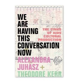 We Are Having This Conversation Now: The Times of AIDS Cultural Production