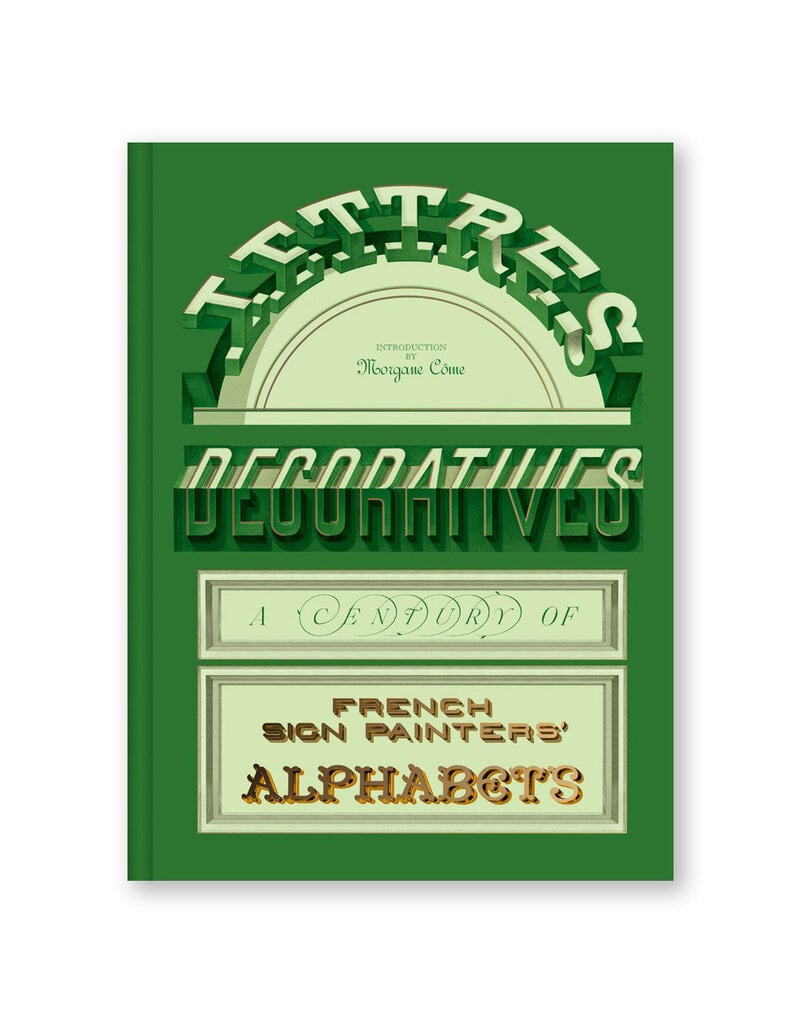 Lettres Décoratives: A Century of French Sign Painters' Alphabets