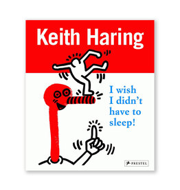 Keith Haring: I Wish I Didn't Have to Sleep