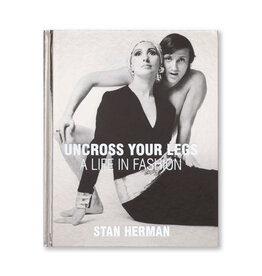 Uncross Your Legs: A Life in Fashion